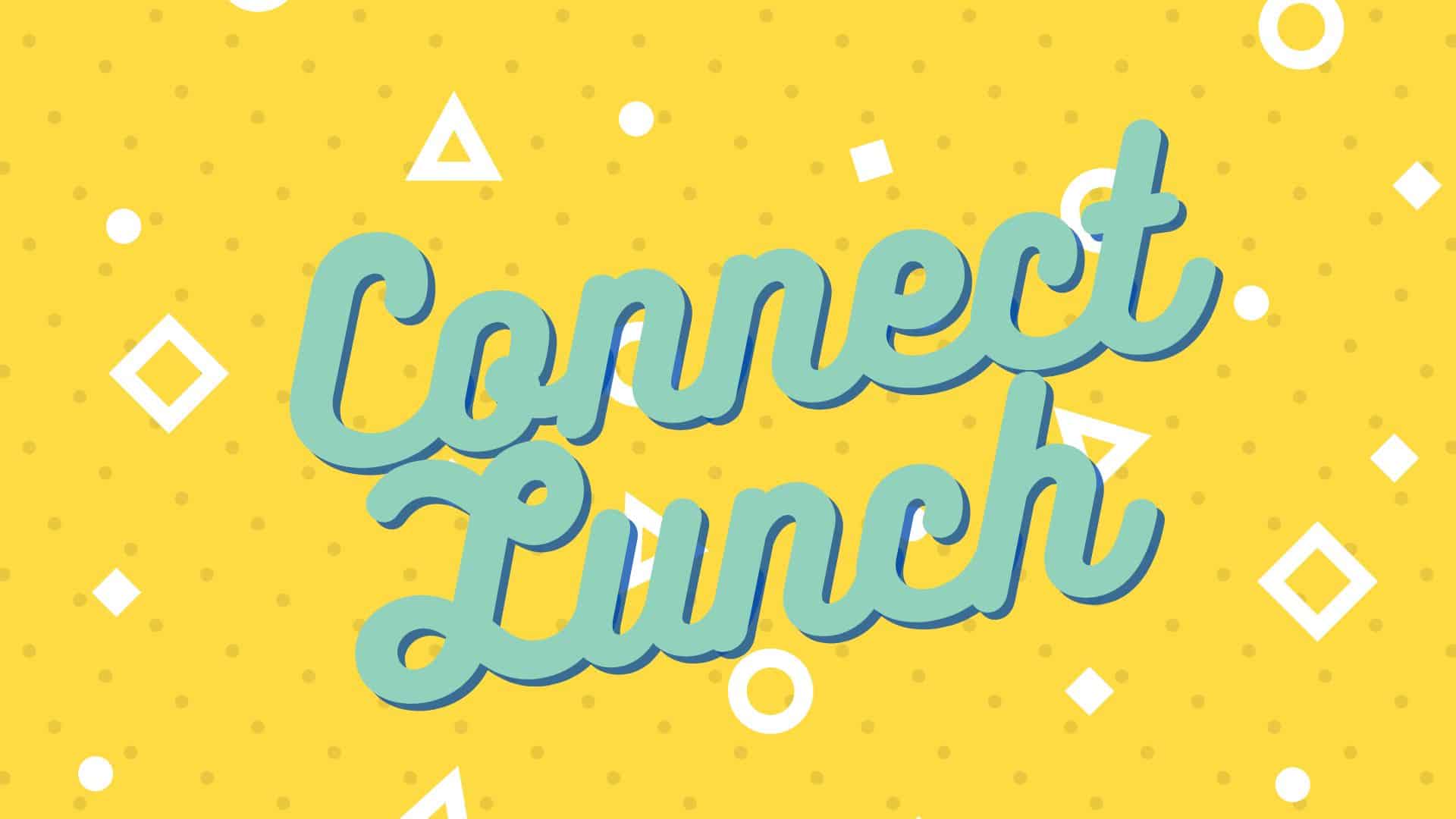 Featured image for Connect Lunch