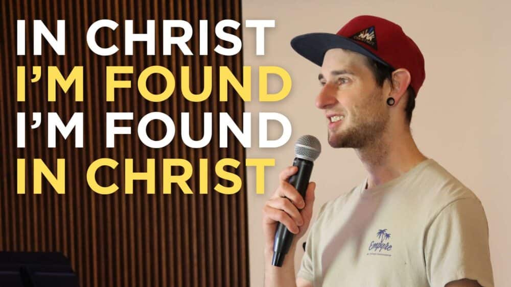 In Christ I\'m Found, I\'m Found In Christ