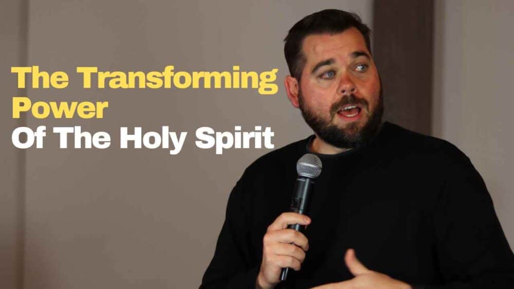 The Transforming Power Of The Holy Spirit